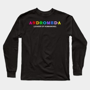 Andromeda  - leader of humankind. Long Sleeve T-Shirt